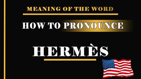 how to pronounce hermes|pronounce Hermes in english.